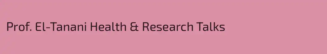 Prof. El-Tanani Health & Research Talks